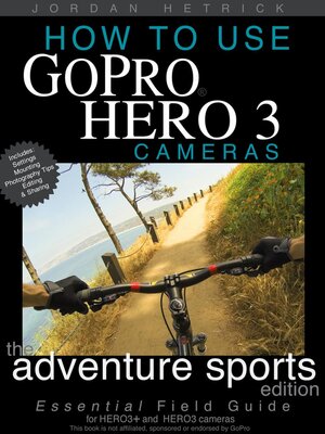 How to Use GoPro HERO 3 Cameras - ebook